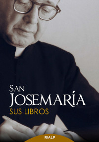 Josemara Escriv de Balaguer; — San Josemara. Sus libros