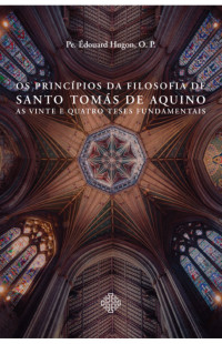 Édouard Hugon — Os princípios da filosofia de São Tomas de Aquino