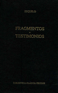 Esquilo; — Fragmentos. Testimonios.