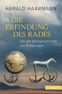 Harald Haarmann; — Die Erfindung des Rades