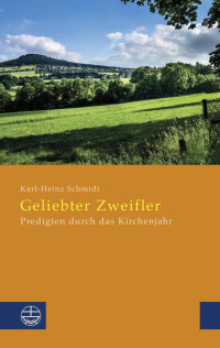 Karl-Heinz Schmidt — Geliebter Zweifler. Predigten durch das Kirchenjahr