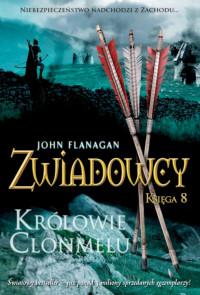 John Flanagan — Zwiadowcy 08. Królowie Clonmelu