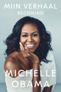 Michelle Obama — Mijn verhaal