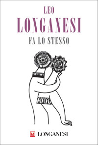 Leo Longanesi [Longanesi, Leo] — Fa lo stesso