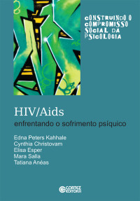 Edna Peters Kahhale; Cynthia Christovam; Elisa Esper; Mara Salla;Tatiana Anas; Cynthia Christovam ; Elisa Esper ; Mara Salla ; Tatiana Anéas — HIV/AIDS: Enfrentando o sofrimento psíquico