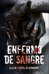 José Mª Rodríguez Barreiro — Enfermo De Sangre