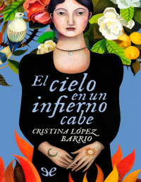 Cristina López Barrio — El Cielo en Un Infierno Cabe