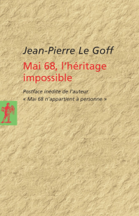 Jean-Pierre Le Goff [Goff, Jean-Pierre Le] — Mai 68, l'héritage impossible