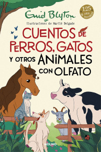 Enid Blyton — Cuentos De Perros, Gatos Y Otros Animales Con Olfato