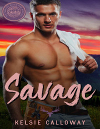 Kelsie Calloway — Savage: Steamy Mountain Man Instalove Romance (The Men Of Black Pine Woods Book 5)