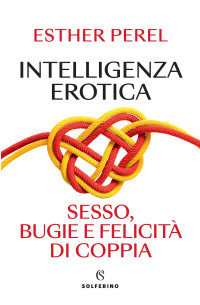 Esther Perel — Intelligenza erotica
