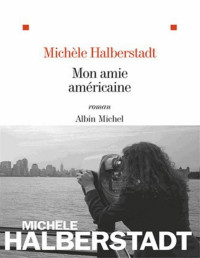 Halberstadt, Michèle [Halberstadt, Michèle] — Mon amie américaine