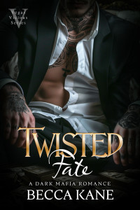 Becca Kane — Twisted Fate: A Dark Mafia Romance