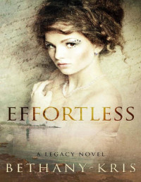 Bethany-Kris [Bethany-Kris] — Effortless: A Legacy Novel