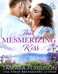 Tamara Ferguson — THAT MESMERIZING KISS (Kissed By Fate Book 8)