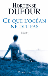 Hortense Dufour — Ce que l'océan ne dit pas