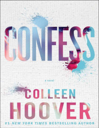 Colleen Hoover — Confess: A Novel