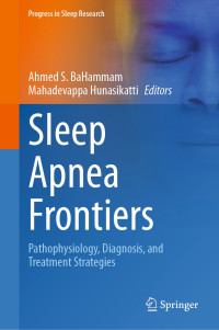 Ahmed S. BaHammam & Mahadevappa Hunasikatti — Sleep Apnea Frontiers: Pathophysiology, Diagnosis, and Treatment Strategies