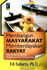 Edi Suharto — Membangun Masyarakat Memberdayakan Rakyat: Kajian Strategis Pembangunan Kesejahteraan Sosial dan Pekerjaan Sosial