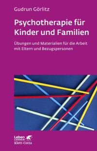 Gudrun Görlitz — Psychotherapie für Kinder und Familien (Leben lernen, Bd. 179)