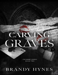 Brandy Hynes — Carving Graves: A Dark Mafia Romance (The KORT Series Book 2)