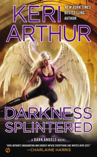 Keri Arthur — Dark Angels #06 – Darkness Splintered