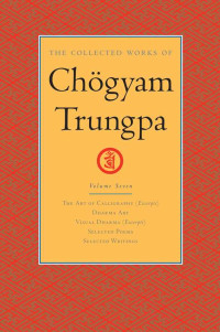 Chogyam Trungpa & Carolyn Rose Gimian — The Collected Works of Chogyam Trungpa: Volume Seven: 7