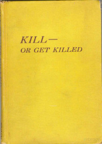 Rex Applegate - Kill or Get Killed — Rex Applegate - Kill or Get Killed