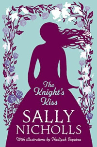 Sally Nicholls — The Knight’s Kiss