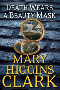 Mary Higgins Clark — Death Wears a Beauty Mask & Other Stories