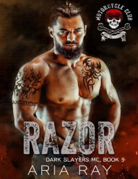 Aria Ray — Razor (Dark Slayers MC Book 5)