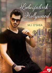 M.J. O'Shea [O'Shea, M.J.] — Liebesfabrik Hollywood (BELOVED 15) (German Edition)