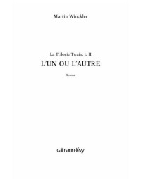 Winckler, Martin — L'un ou l'autre - Trilogie Twain, t2