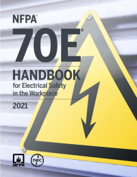 Christopher D. Coache (Editor) — NFPA 70E 2021 Handbook for Electrical Safety in the Workplace