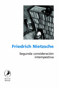 Nietzsche, Friedrich Wilhelm(Author) — Segunda consideraciÃ³n intempestiva: sobre la utilidad y los inconvenientes de la historia para la vida