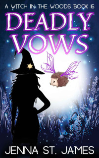 Jenna St. James — Deadly Vows (Witch in the Woods Mystery 16)