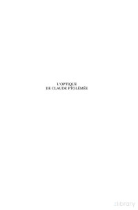 Ptolemaeus — L'Optique de Claude Ptolémée Dans La Version Latine d'Après l'Arabe de l'Émir Eugène de Sicile