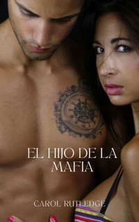 Rutledge, Carol — El hijo de la mafia (Spanish Edition)