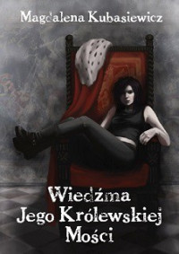 Magdalena Kubasiewicz — Wiedźma Jego Królewskiej Mości