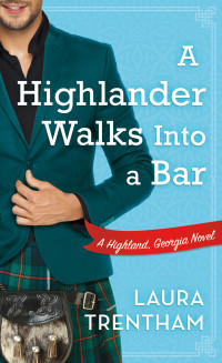 Laura Trentham — A Highlander Walks Into A Bar (Highland, Georgia #1)