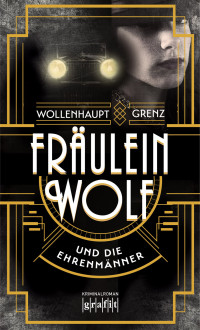 Gabriella Wollenhaupt — Fräulein Wolf und die Ehrenmänner