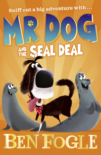 Ben Fogle [Fogle, Ben] — Mr Dog and the Seal Deal