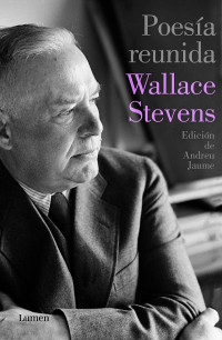 Wallace Stevens — Poesía reunida