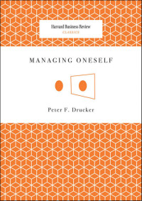 Drucker, Peter Ferdinand — Managing Oneself