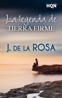 De La Rosa, J. — La leyenda de Tierra Firme (Hqñ) (Spanish Edition)