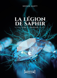 Brenda Marty — La Légion de Saphir - T2 - Trahison