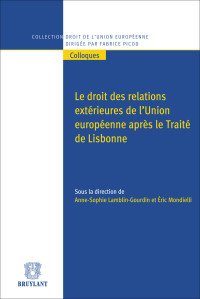 Anne-Sophie Lamblin-Gourdin;Eric Mondielli; — Le droit des relations extrieures de l'Union europenne aprs le trait de Lisbonne