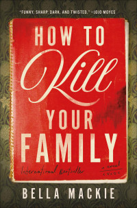 Bella Mackie — How to Kill Your Family