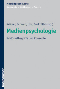 Nicole Krämer, Stephan Schwan, Dagmar Unz, Monika Suckfüll & Dagmar Unz & Monika Suckfüll & Stephan Schwan — Medienpsychologie