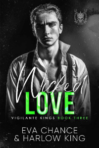 Eva Chance & Harlow King — Wicked Love (Vigilante Kings Book 3)